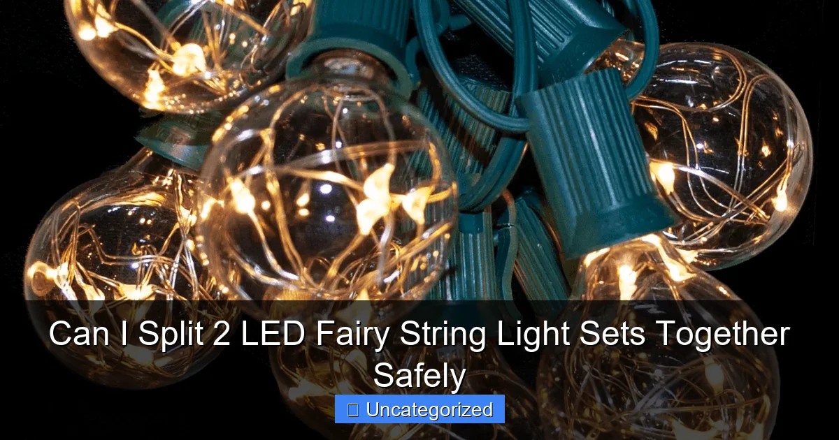 Can I Split 2 LED Fairy String Light Sets Together Safely