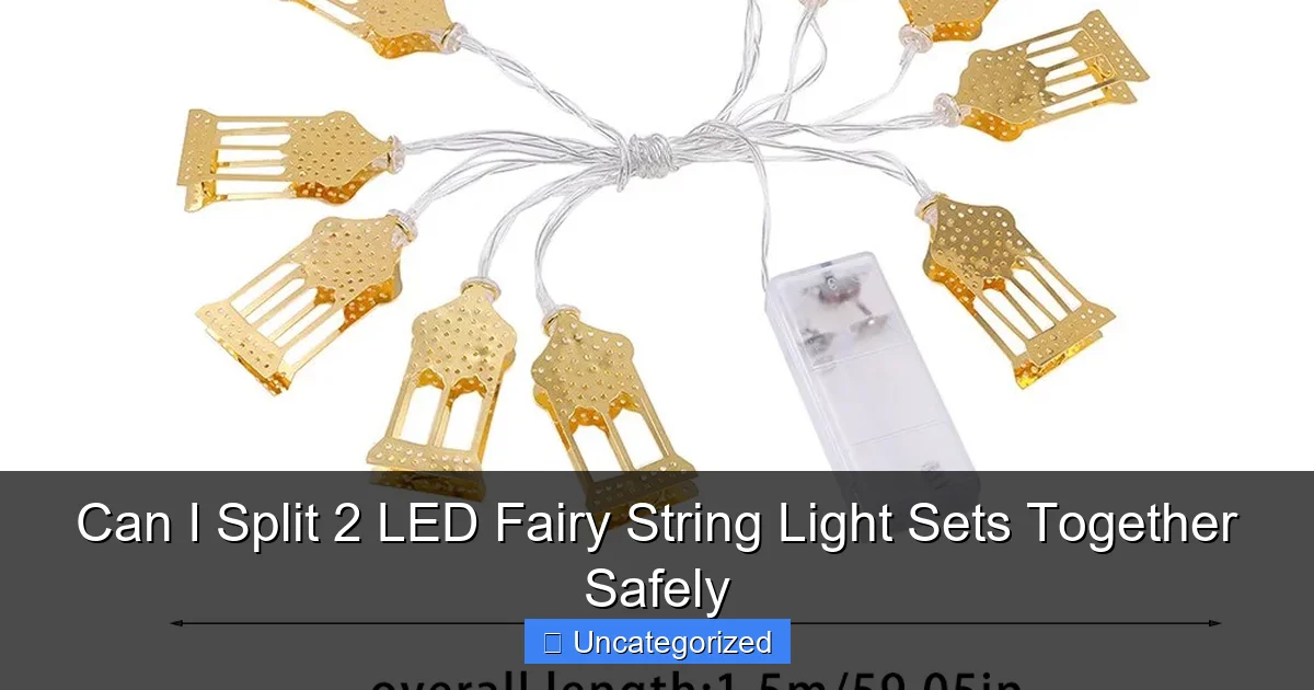Can I Split 2 LED Fairy String Light Sets Together Safely