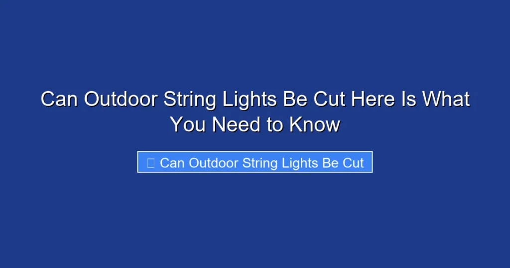 Can Outdoor String Lights Be Cut Here Is What You Need to Know