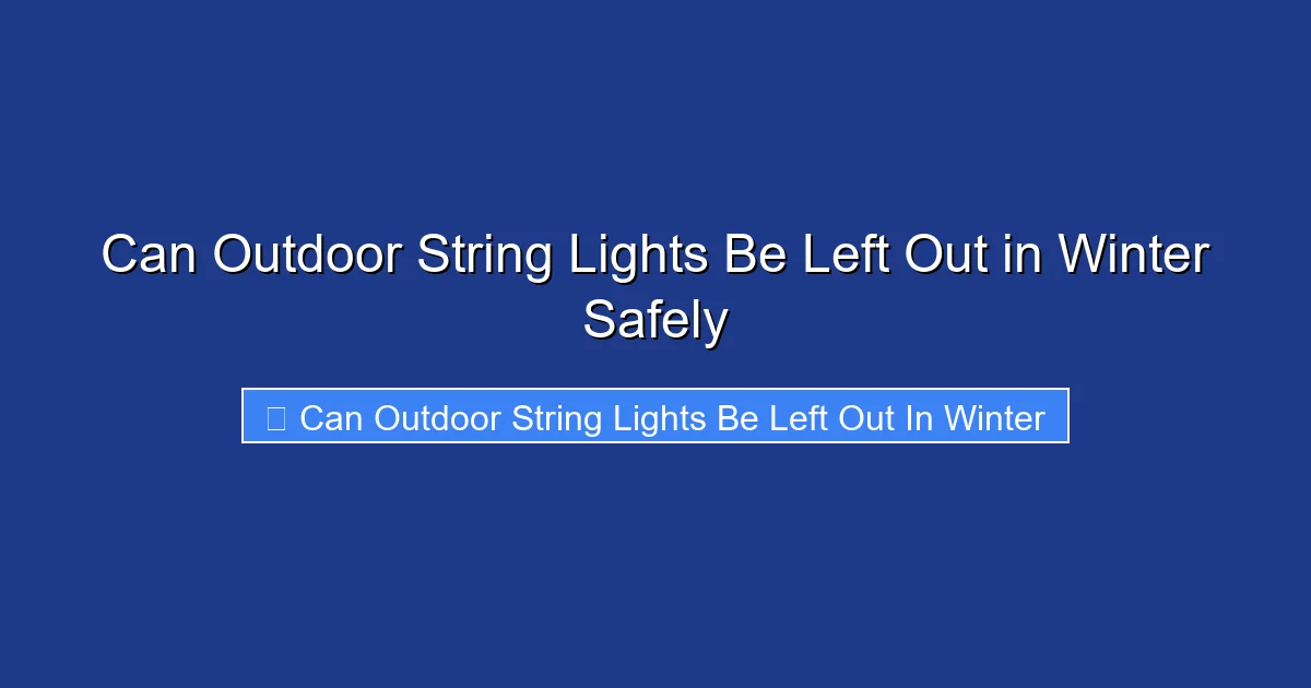 Can Outdoor String Lights Be Left Out in Winter Safely