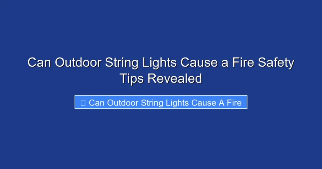 Can Outdoor String Lights Cause a Fire Safety Tips Revealed