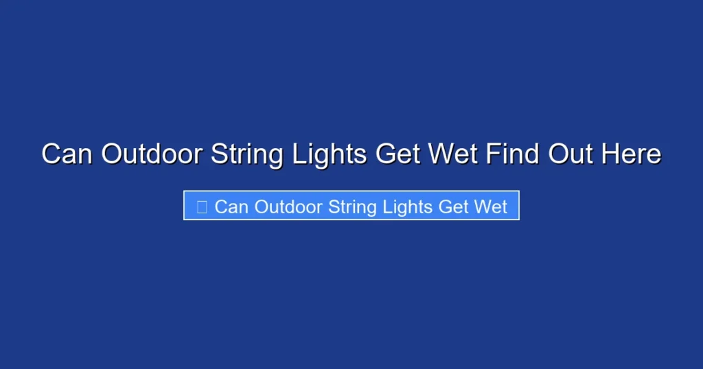 Can Outdoor String Lights Get Wet Find Out Here
