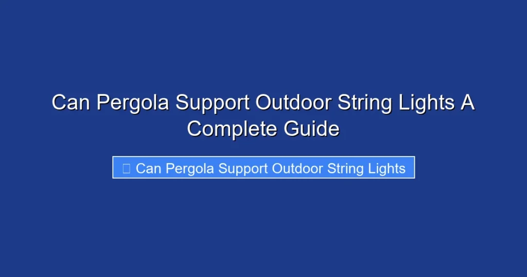 Can Pergola Support Outdoor String Lights A Complete Guide