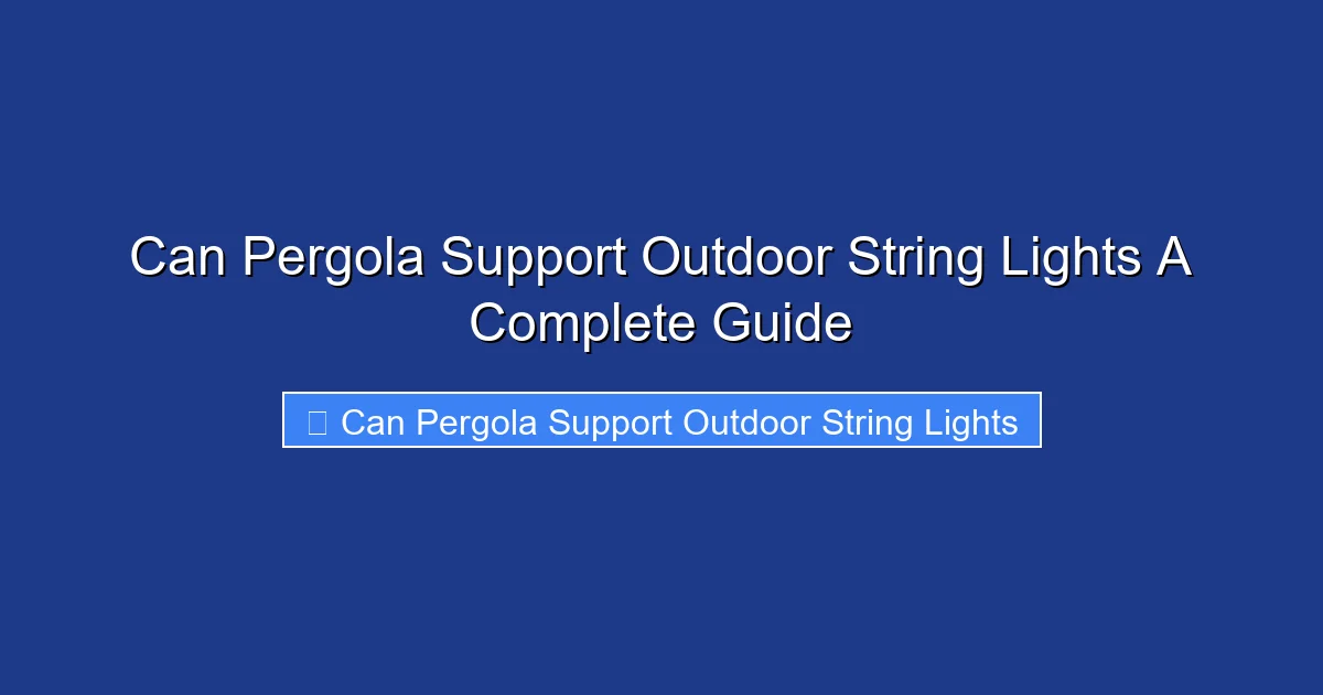Can Pergola Support Outdoor String Lights A Complete Guide