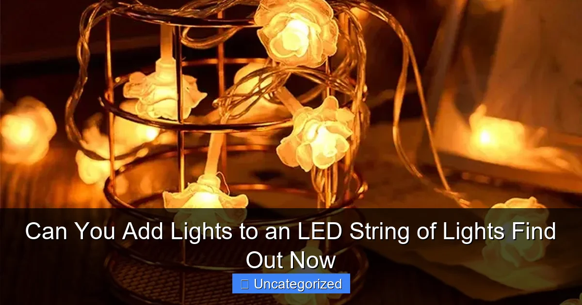 Can You Add Lights to an LED String of Lights Find Out Now