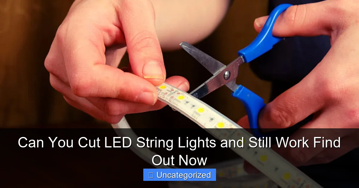 Can You Cut LED String Lights and Still Work Find Out Now