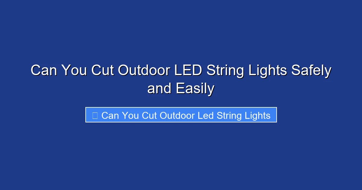 Can You Cut Outdoor LED String Lights Safely and Easily