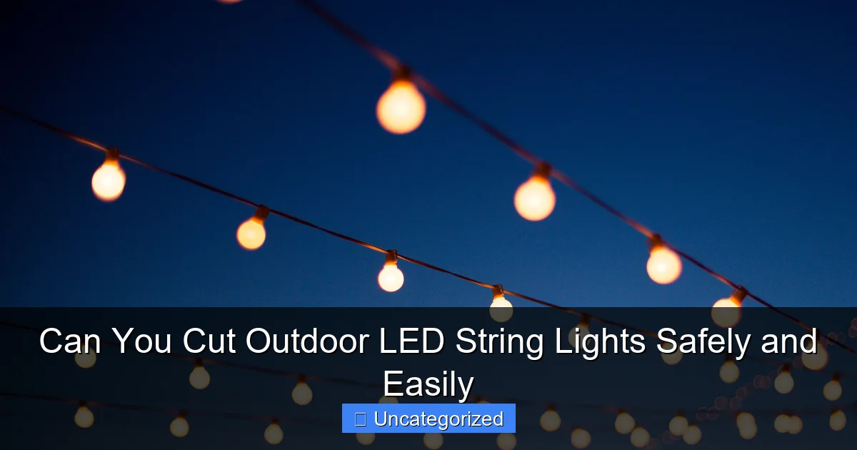 Can You Cut Outdoor LED String Lights Safely and Easily