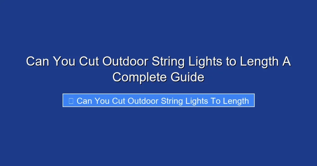 Can You Cut Outdoor String Lights to Length A Complete Guide