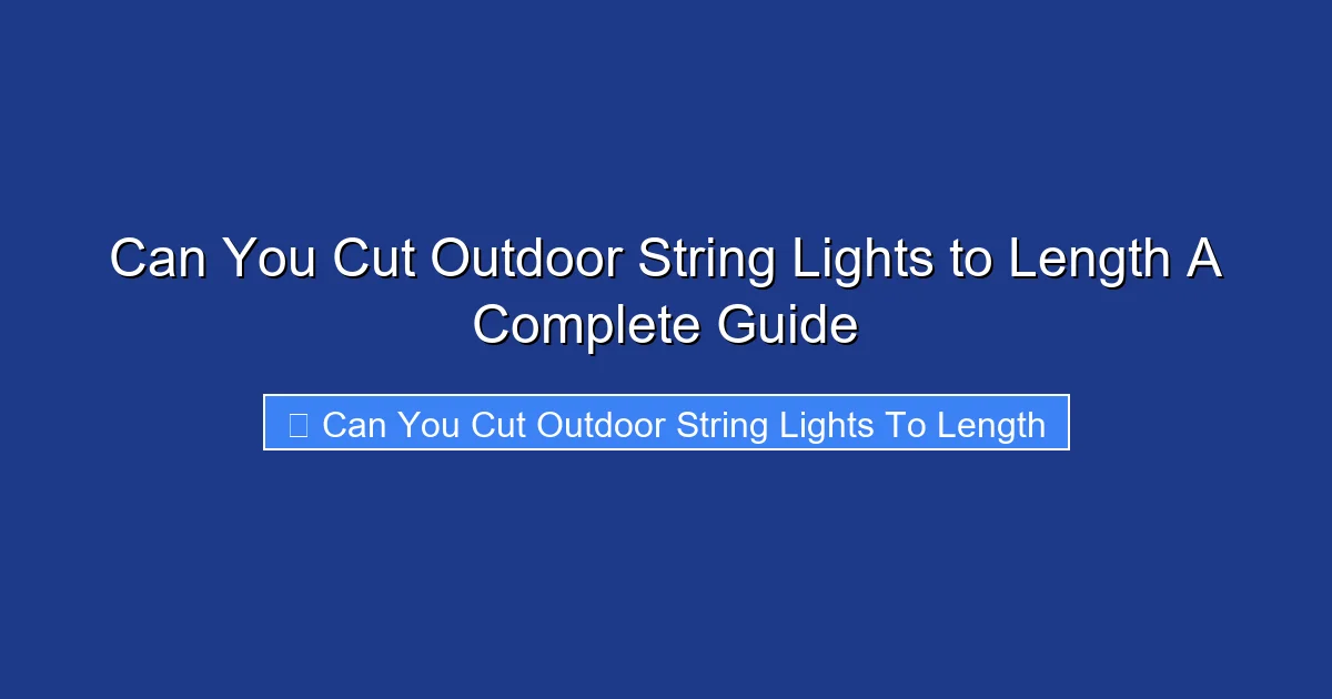 Can You Cut Outdoor String Lights to Length A Complete Guide