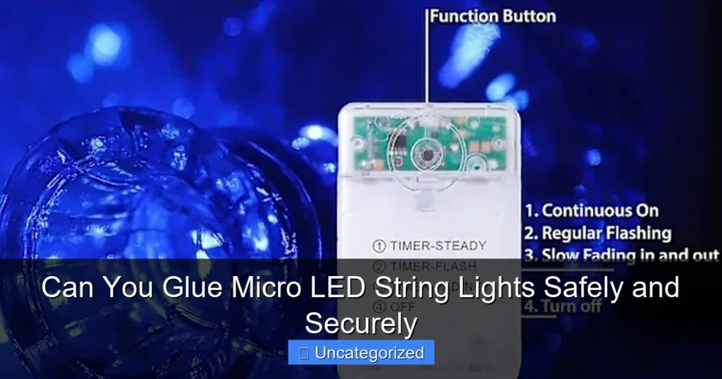 Can You Glue Micro LED String Lights Safely and Securely