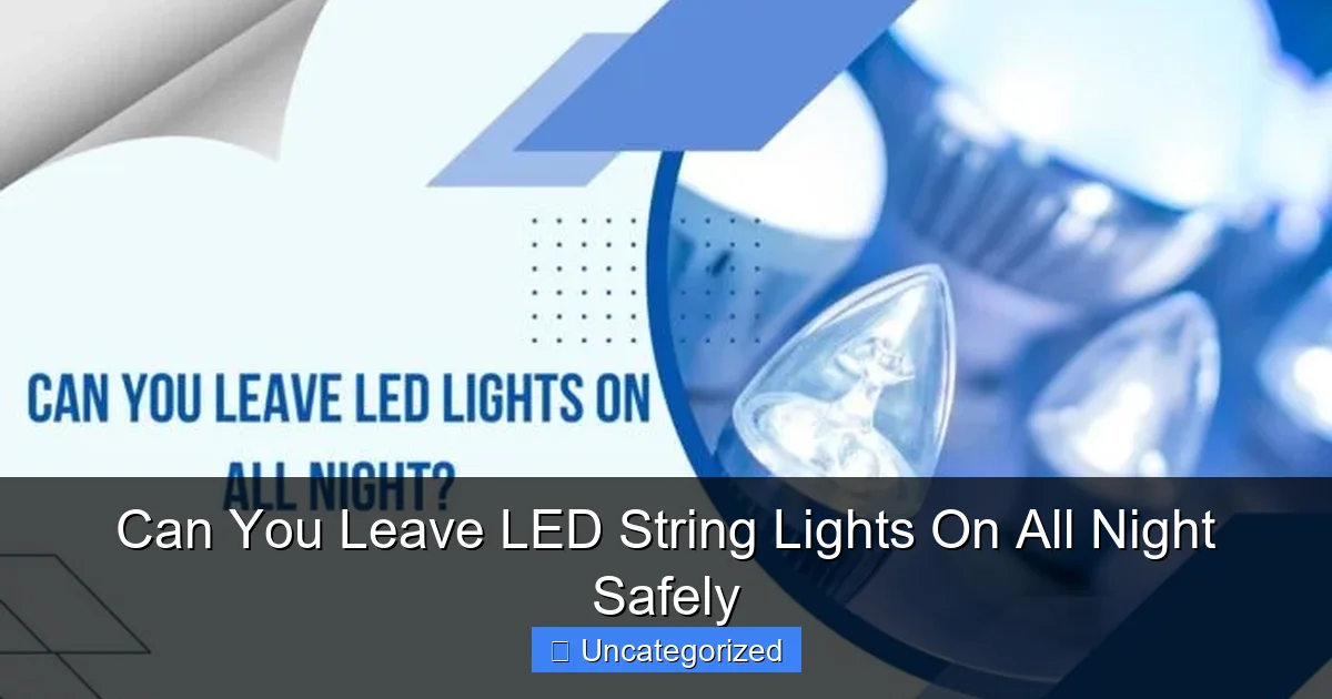 Can You Leave LED String Lights On All Night Safely