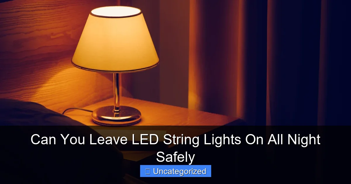 Can You Leave LED String Lights On All Night Safely