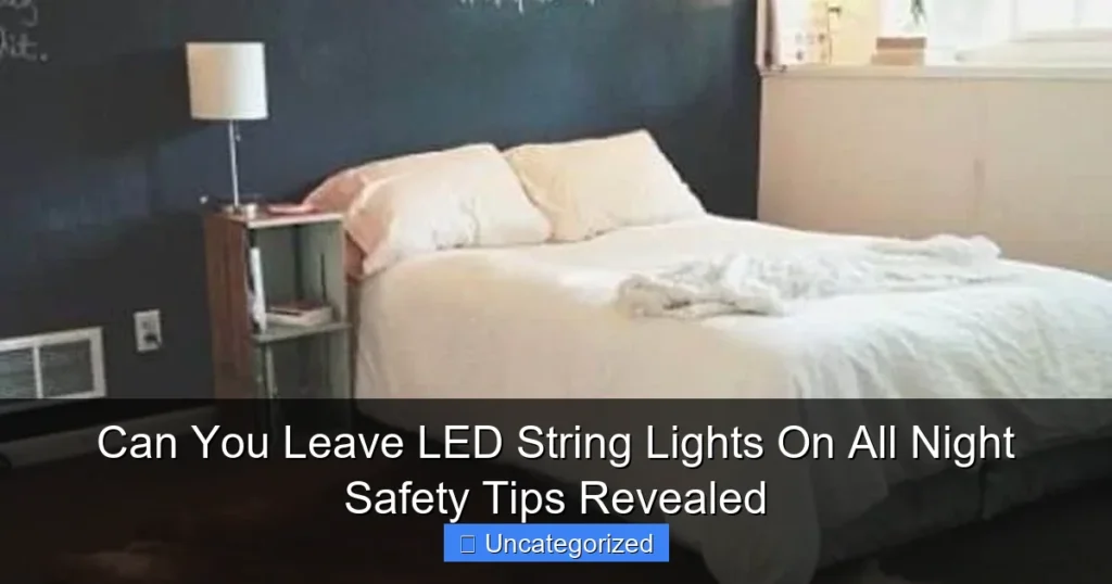 Can You Leave LED String Lights On All Night Safety Tips Revealed