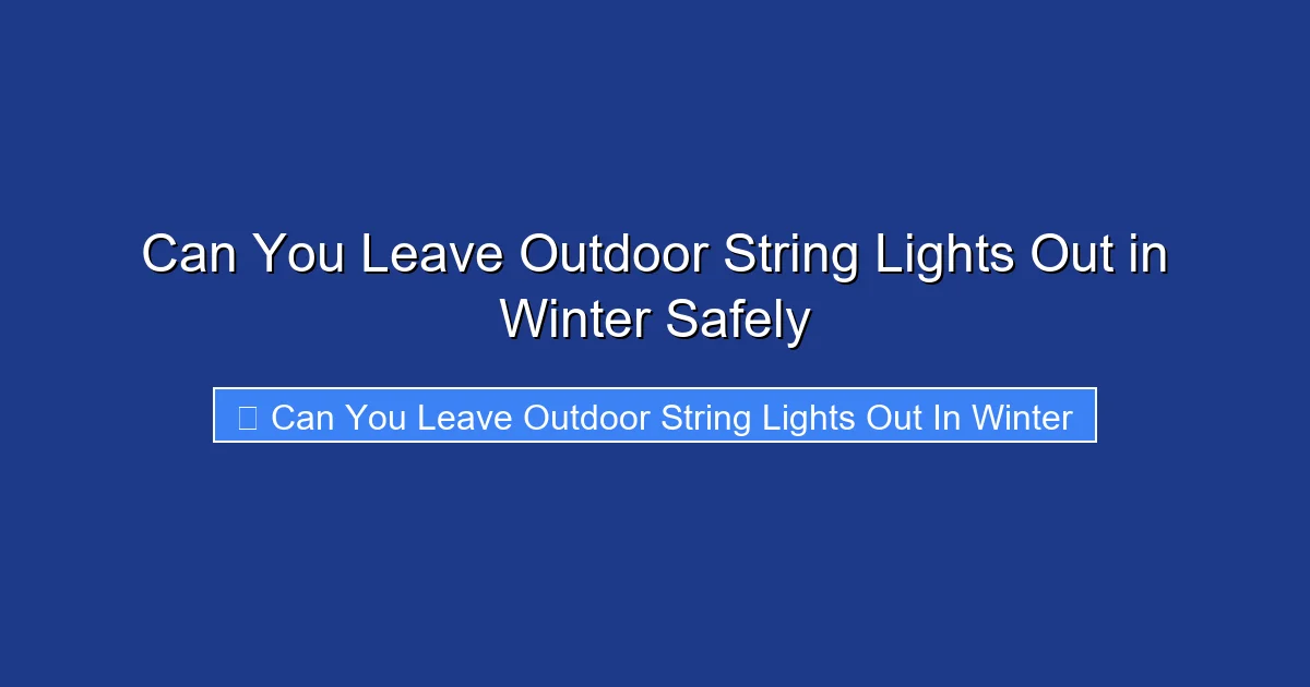 Can You Leave Outdoor String Lights Out in Winter Safely
