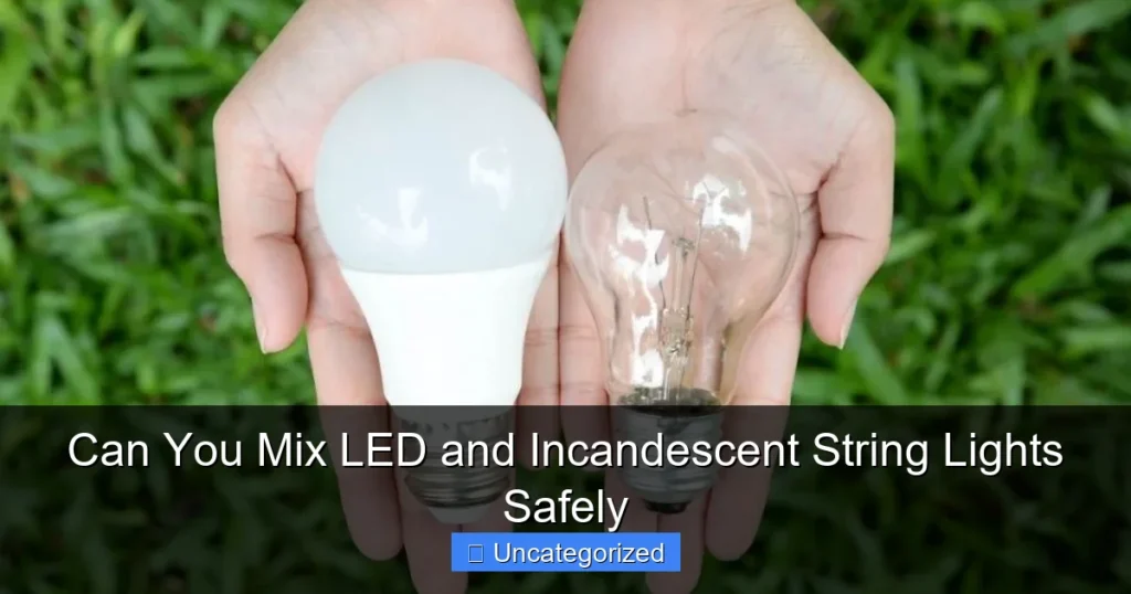 Can You Mix LED and Incandescent String Lights Safely