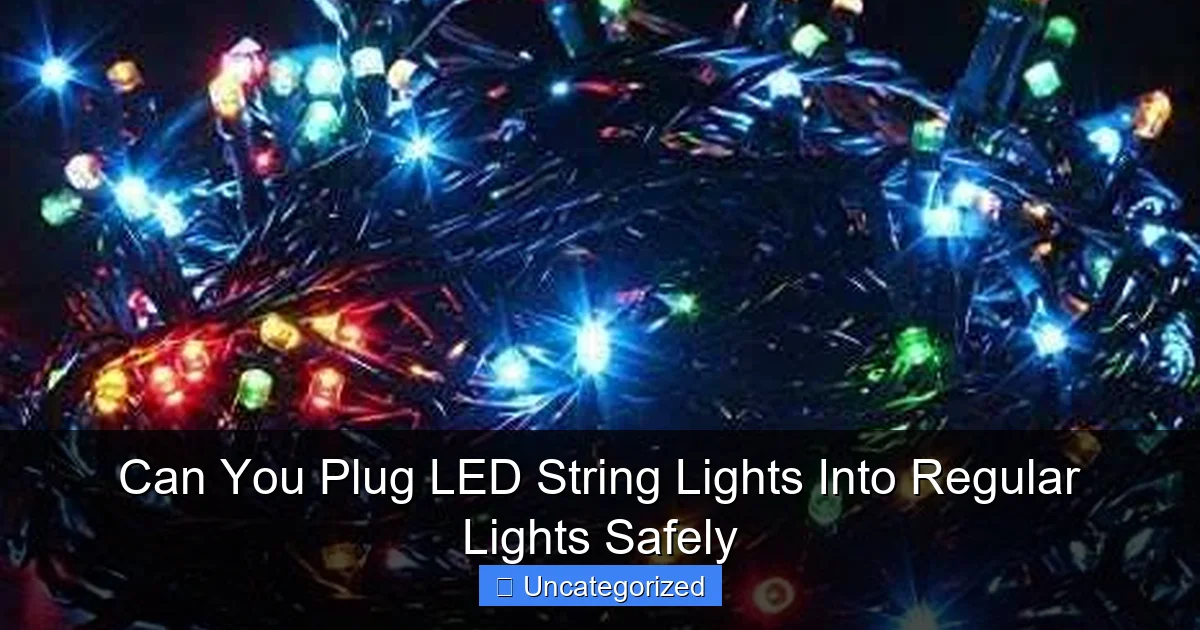 Can You Plug LED String Lights Into Regular Lights Safely