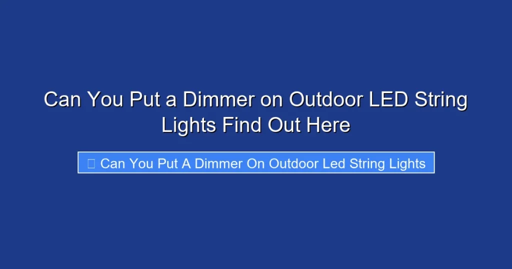 Can You Put a Dimmer on Outdoor LED String Lights Find Out Here