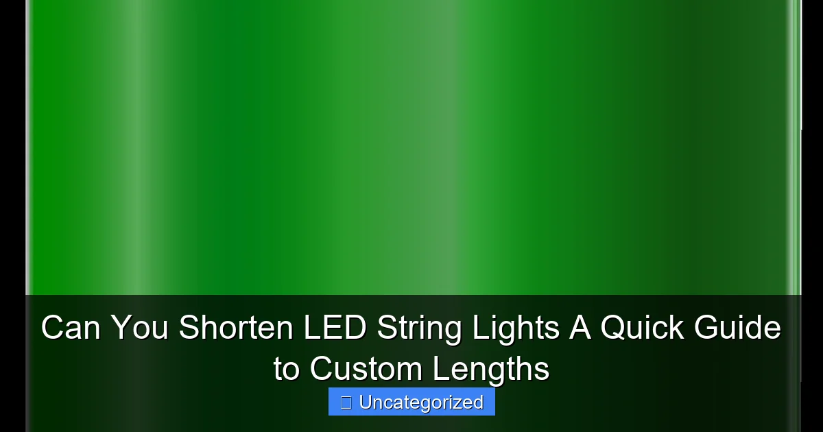 Can You Shorten LED String Lights A Quick Guide to Custom Lengths