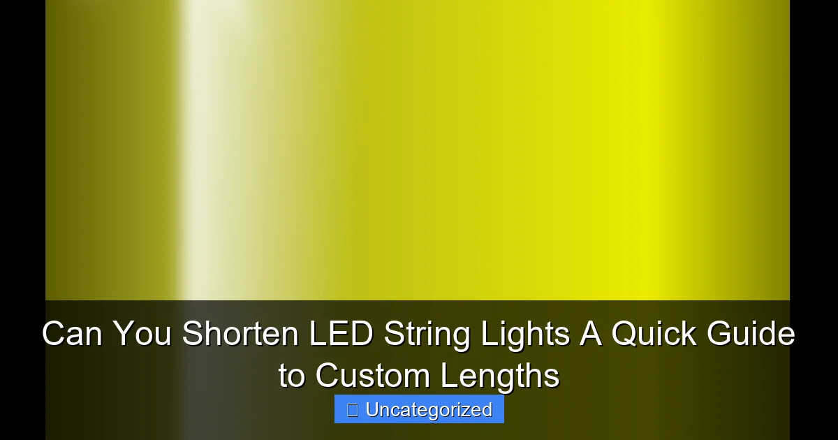 Can You Shorten LED String Lights A Quick Guide to Custom Lengths
