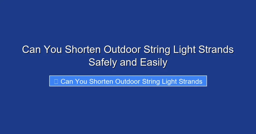 Can You Shorten Outdoor String Light Strands Safely and Easily
