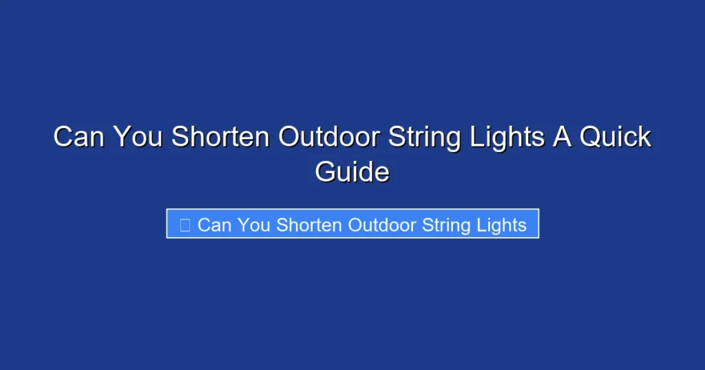 Can You Shorten Outdoor String Lights A Quick Guide