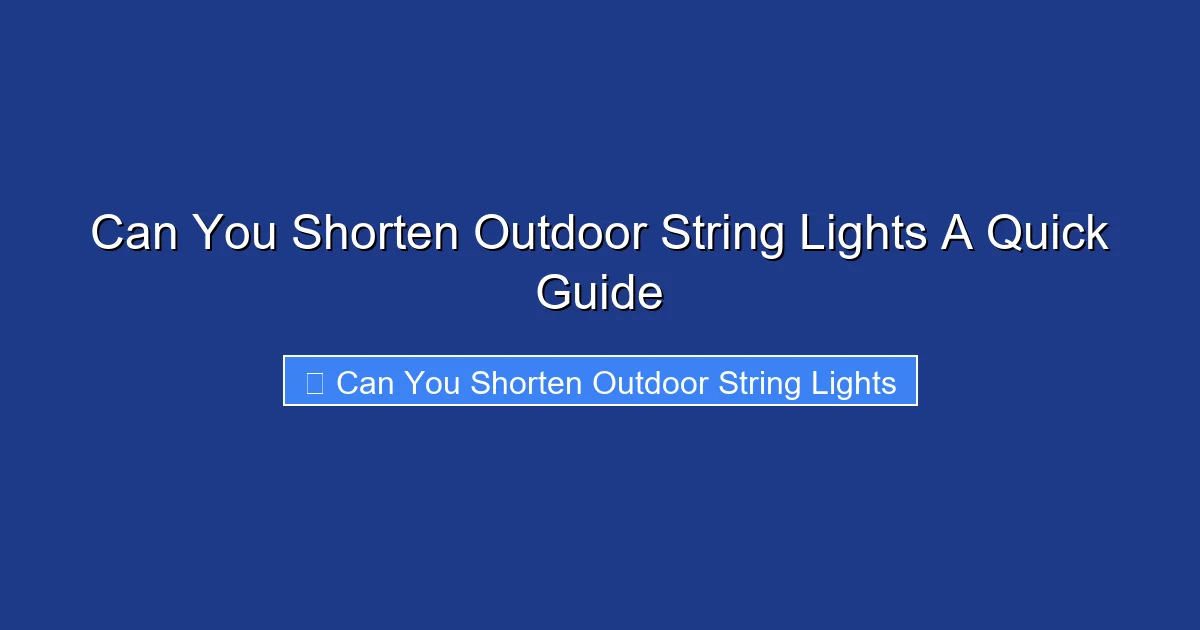 Can You Shorten Outdoor String Lights A Quick Guide