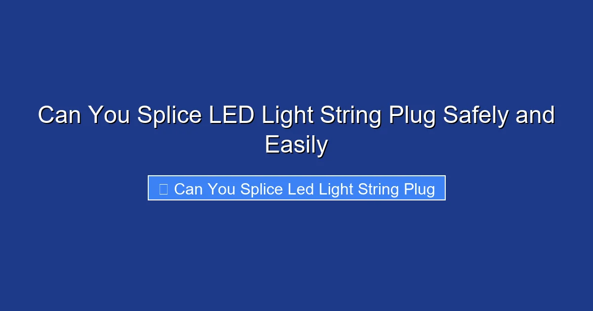 Can You Splice LED Light String Plug Safely and Easily