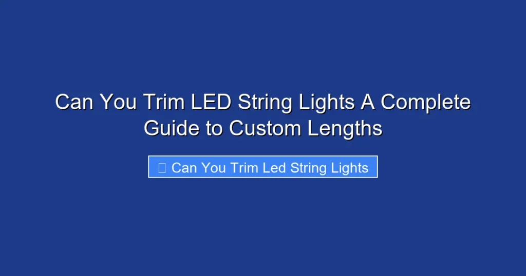 Can You Trim LED String Lights A Complete Guide to Custom Lengths