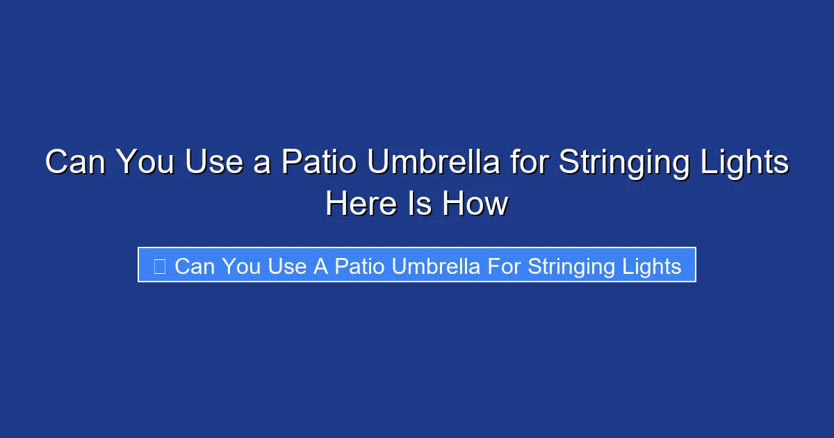 Can You Use a Patio Umbrella for Stringing Lights Here Is How