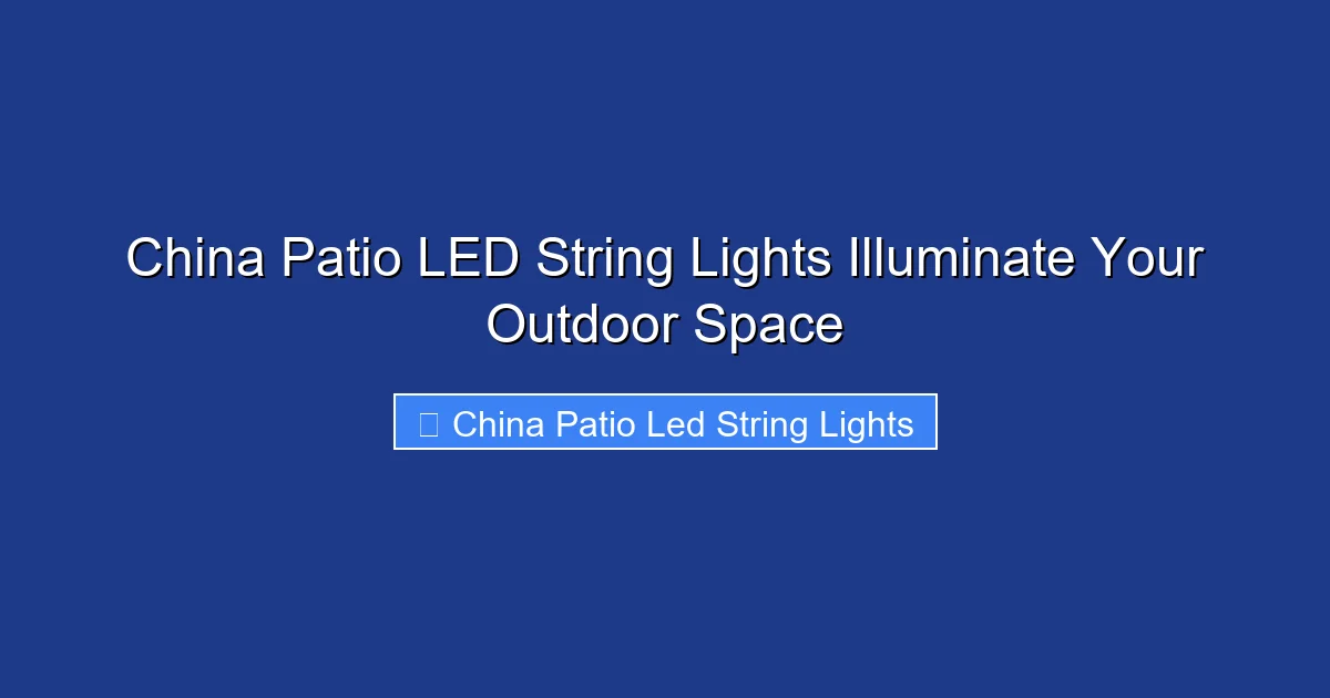 China Patio LED String Lights Illuminate Your Outdoor Space