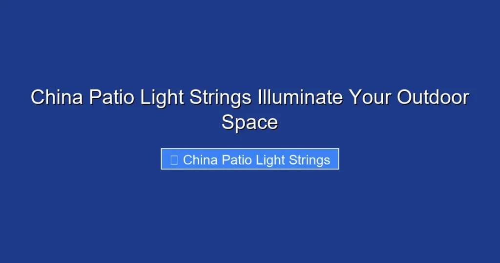 China Patio Light Strings Illuminate Your Outdoor Space