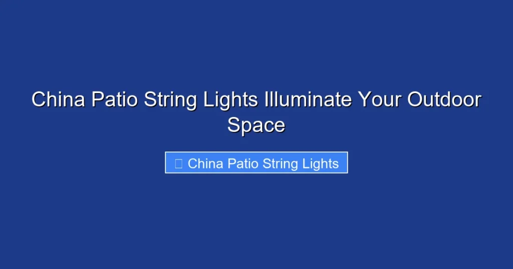 China Patio String Lights Illuminate Your Outdoor Space