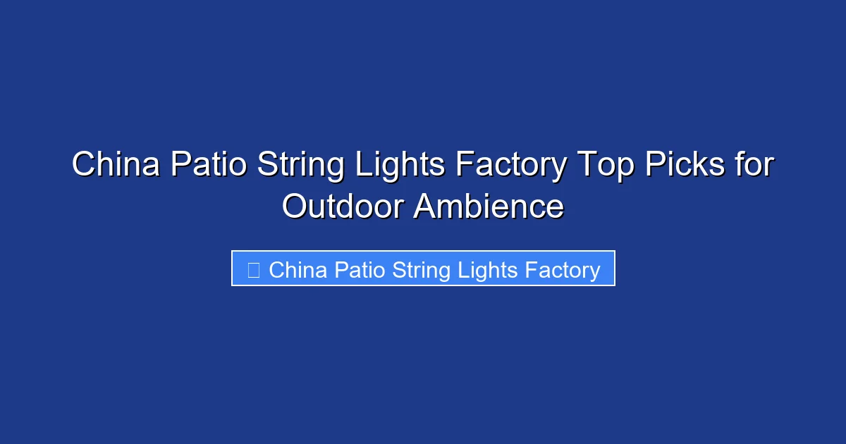 China Patio String Lights Factory Top Picks for Outdoor Ambience