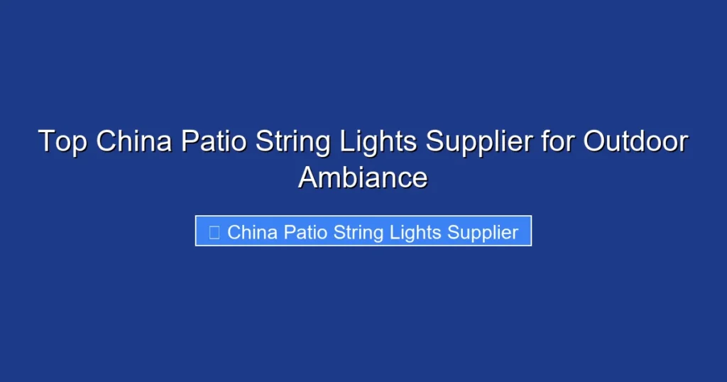 Top China Patio String Lights Supplier for Outdoor Ambiance