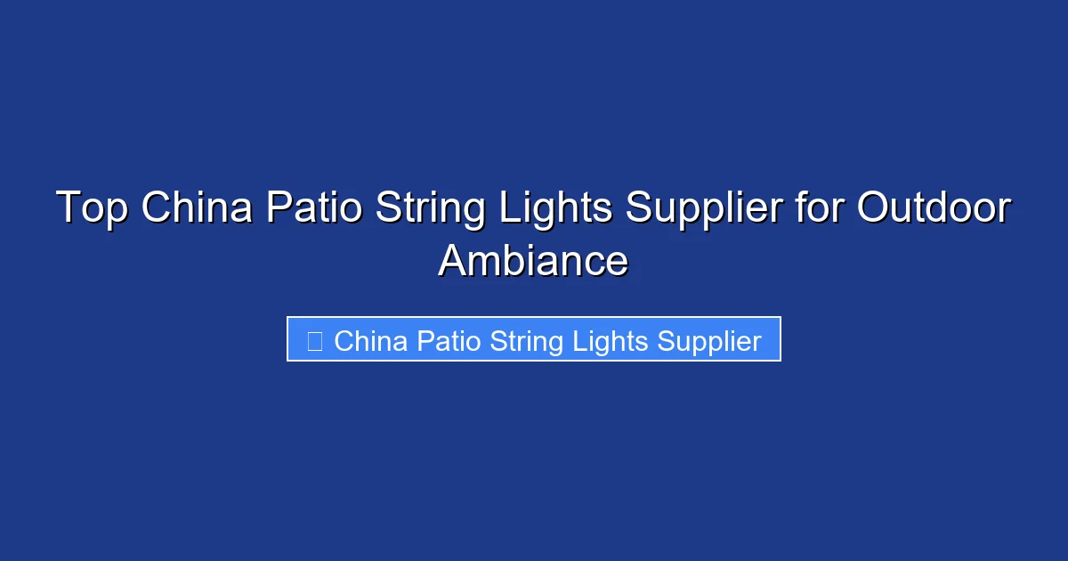 Top China Patio String Lights Supplier for Outdoor Ambiance