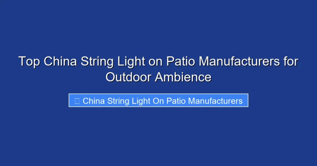 Top China String Light on Patio Manufacturers for Outdoor Ambience