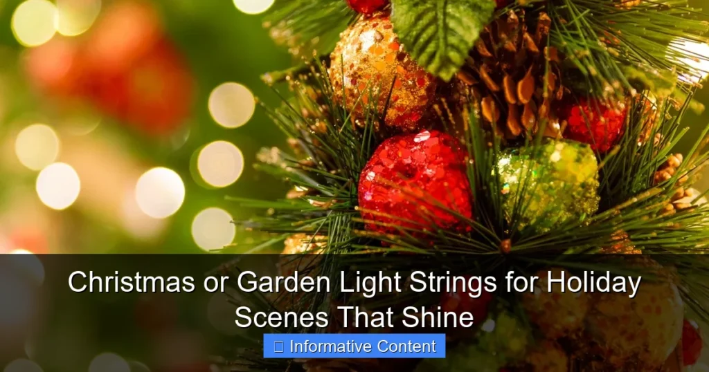 Christmas or Garden Light Strings for Holiday Scenes That Shine