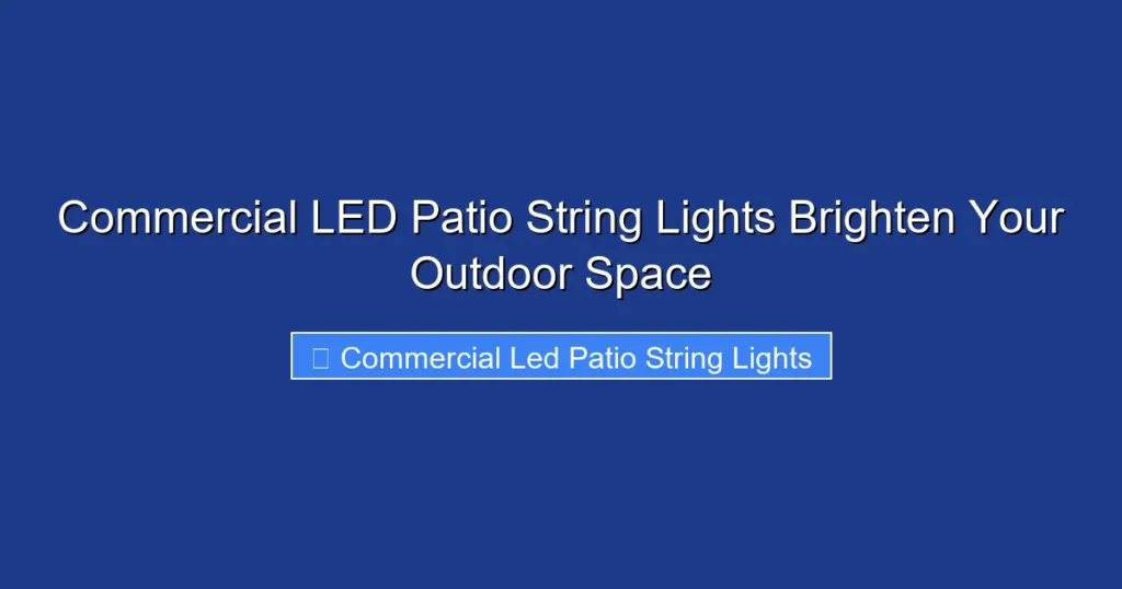 Commercial LED Patio String Lights Brighten Your Outdoor Space