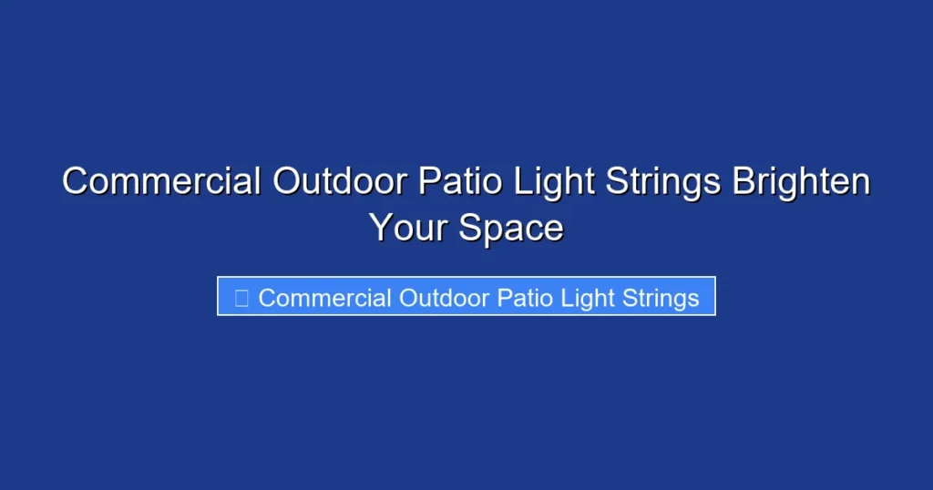Commercial Outdoor Patio Light Strings Brighten Your Space