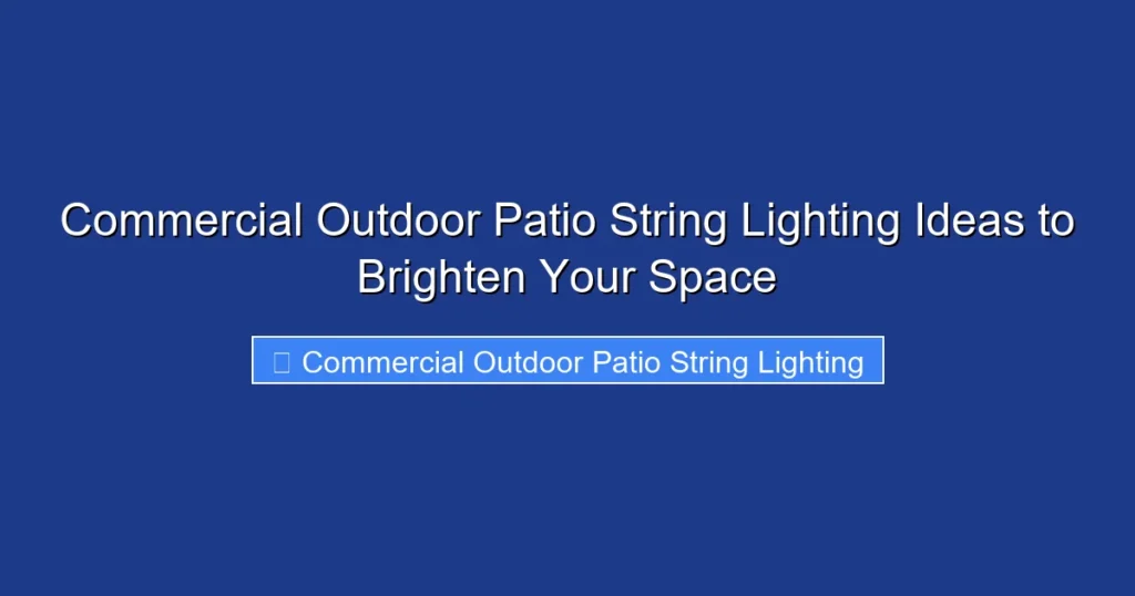 Commercial Outdoor Patio String Lighting Ideas to Brighten Your Space