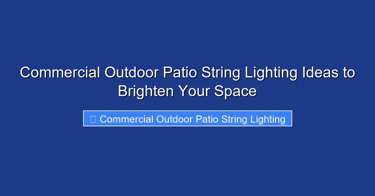 Commercial Outdoor Patio String Lighting Ideas to Brighten Your Space