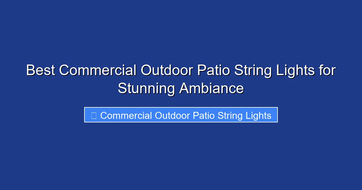 Best Commercial Outdoor Patio String Lights for Stunning Ambiance