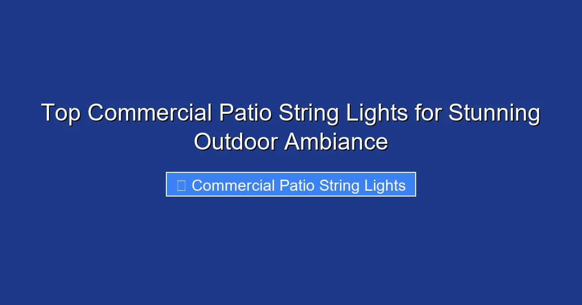 Top Commercial Patio String Lights for Stunning Outdoor Ambiance