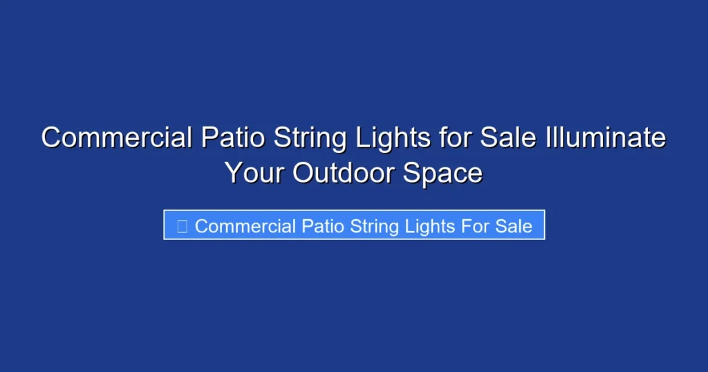 Commercial Patio String Lights for Sale Illuminate Your Outdoor Space