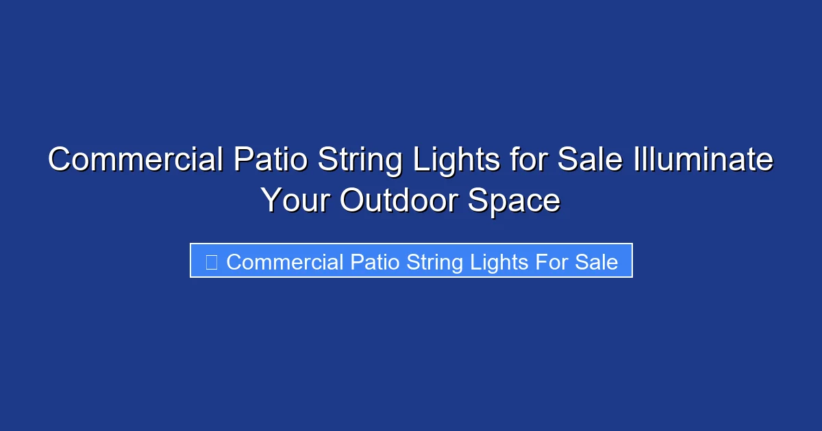 Commercial Patio String Lights for Sale Illuminate Your Outdoor Space
