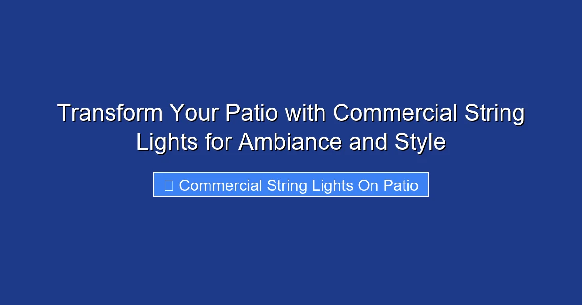 Transform Your Patio with Commercial String Lights for Ambiance and Style
