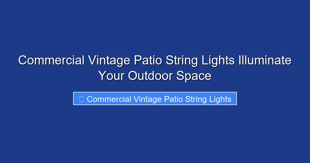 Commercial Vintage Patio String Lights Illuminate Your Outdoor Space
