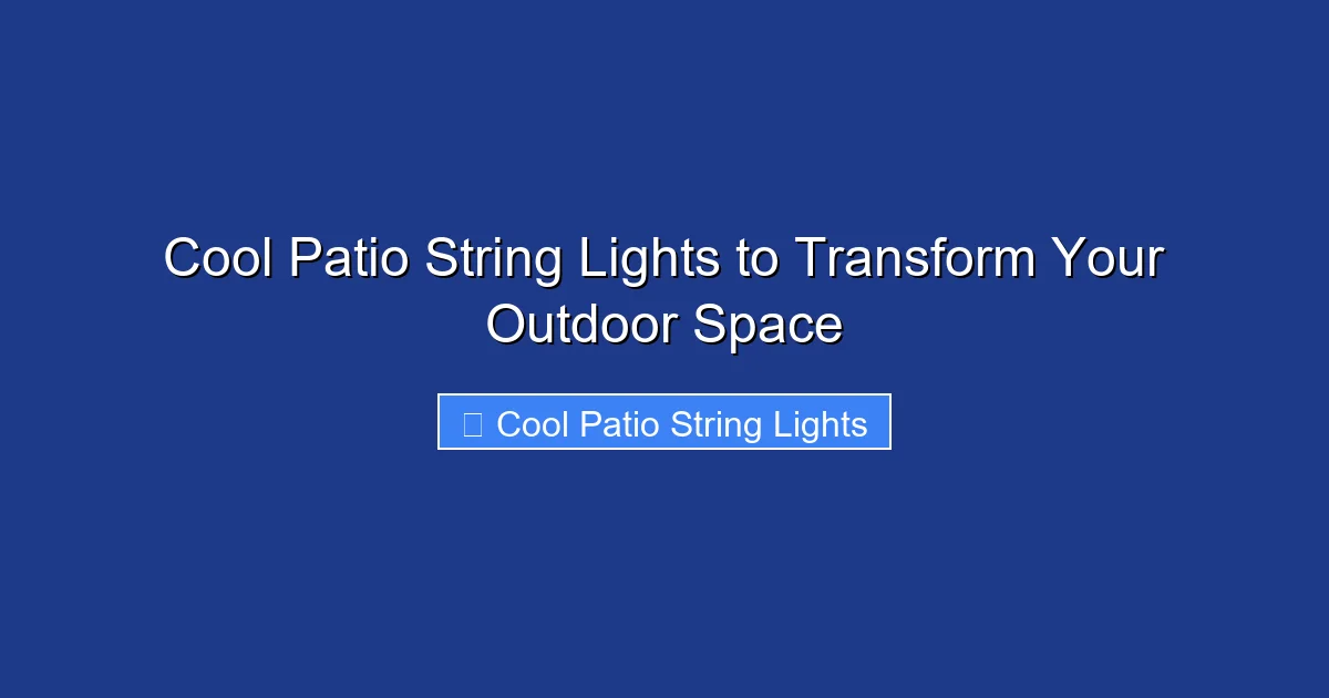 Cool Patio String Lights to Transform Your Outdoor Space