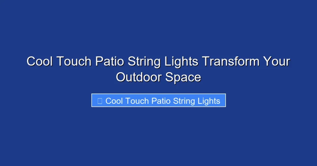 Cool Touch Patio String Lights Transform Your Outdoor Space